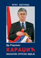 Radovan Karadžić: Fanatik srpske ideje